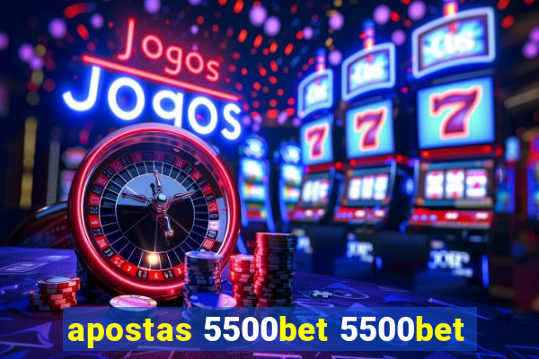 apostas 5500bet 5500bet